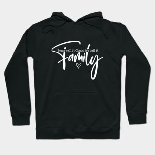 Some call it chaos we call it family Hoodie